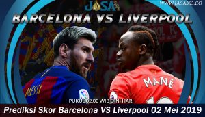 Prediksi Skor Barcelona VS Liverpool 02 Mei 2019