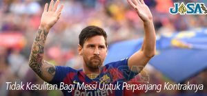 Tidak Kesulitan Bagi Messi Untuk Perpanjang Kontraknya